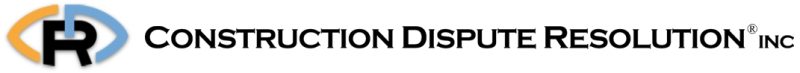 Experts In Alternative Dispute Resolution - Construction Dispute Resolution